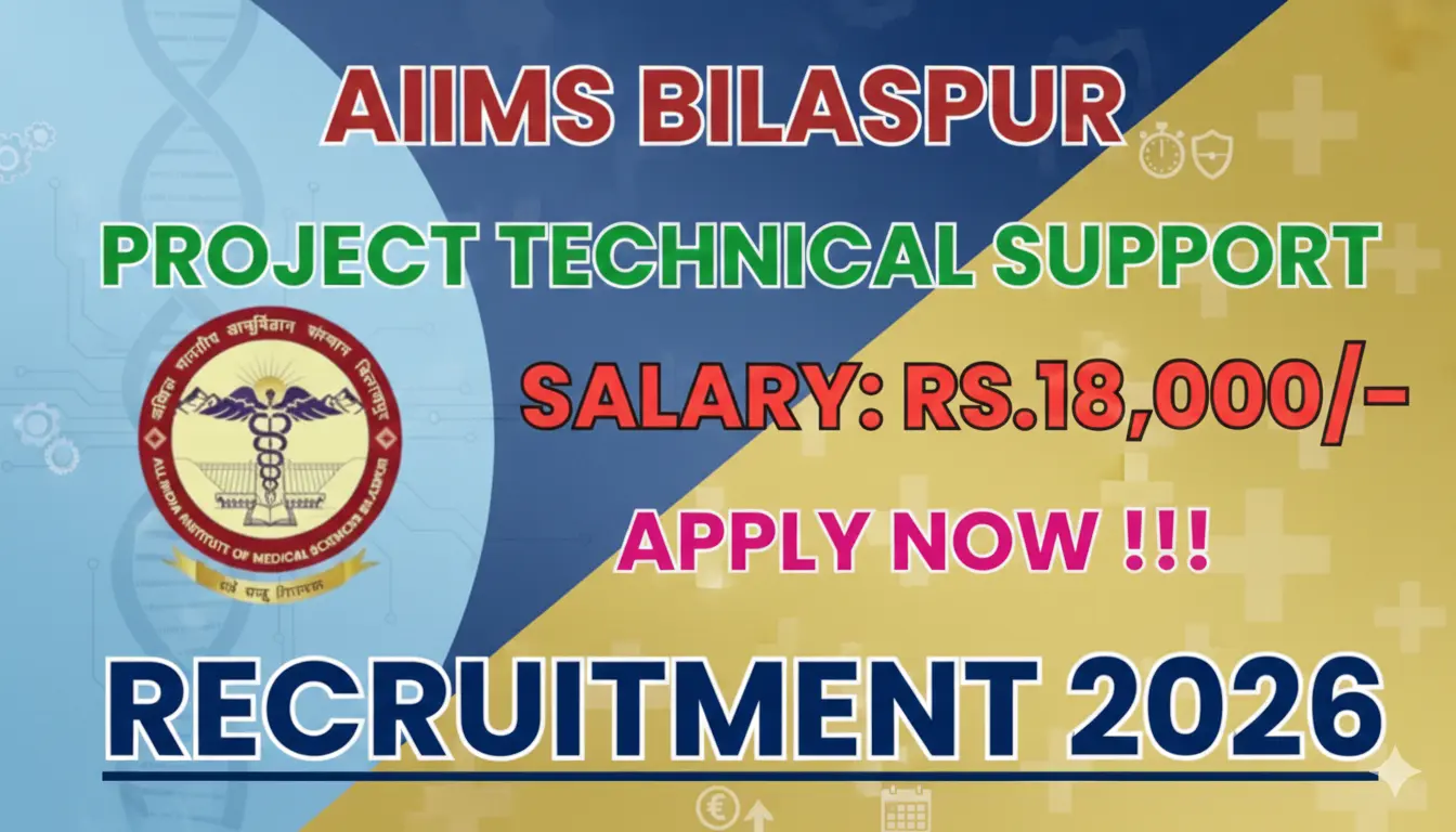 AIIMS Bilaspur Recruitment 2026 - Project Technical Support-I Vacancy Notification