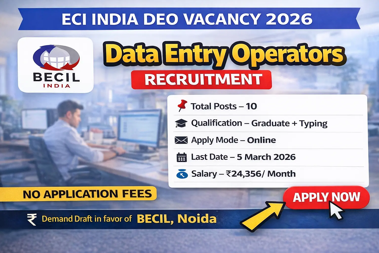 ECI India Data Entry Operator DEO Recruitment 2026 notification via BECIL for 10 posts, salary Rs 24356 per month, graduate with typing skills, offline application, fee Rs 295 by demand draft, last date 5 March 2026