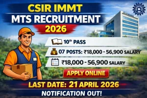 CSIR IMMT recruitment 2026 notification for 7 Multi-Tasking Staff posts, salary Rs 18000 to 56900 per month, online application, 10th pass eligible, last date 4 April 2026