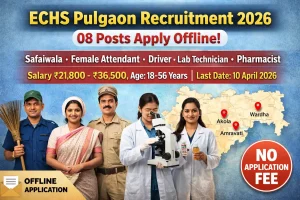 ECHS Ex-Servicemen Contributory Health Scheme Cell Station HQ Central Ammunition Depot Pulgaon recruitment 2026 notification for 08 posts including Safaiwala Female Attendant Driver Lab Technician Pharmacist Dental Assistant contract basis jobs at Akola Amravati Wardha polyclinics Maharashtra offline application form last date 10 April 2026 no fee salary Rs 21800 to 36500 per month ex-servicemen preferred