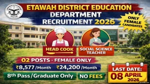 Etawah Education Department KGBV recruitment 2026 notification for 02 posts Head Cook and Social Science Teacher for female candidates only, salary Rs 8577 and Rs 24200 per month, contract basis 11 months 29 days, offline application free, last date 08 April 2026