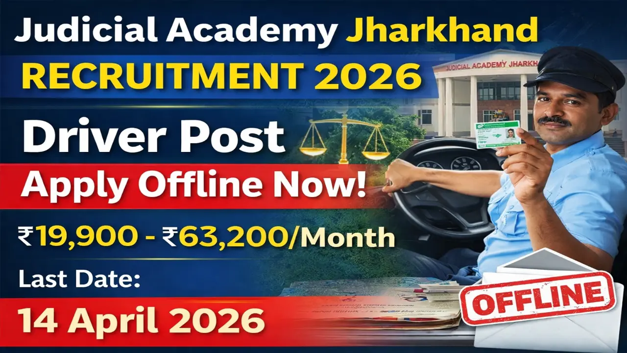 Judicial Academy Jharkhand recruitment 2026 notification for Driver Chauffeur post direct recruitment, pay scale Rs 19900 to Rs 63200 per month, 10th pass with valid driving license for light and heavy motor vehicles, 5 years driving experience mandatory, age 18-35 years as on 10 March 2026, Jharkhand domicile residents get reservation, offline application by post or hand, last date 14 April 2026, Dhurwa Ranchi Jharkhand