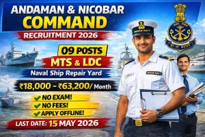 Andaman & Nicobar Command recruitment 2026 notification for 09 posts including Multi-Tasking Staff and Lower Division Clerk at Naval Ship Repair Yard Sri Vijayapuram Port Blair, no application fee, pay scale Rs 18000-63200, offline application last date 15 May 2026