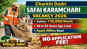 Charkhi Dadri Safai Karamchari vacancy 2026 notification by BDPO Block Development Panchayat Officer Charkhi Dadri Haryana for village sanitation worker posts salary Rs 16000 per month age 18 to 55 years no application fee apply by hand last date 21 April 2026