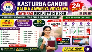 Kasturba Gandhi Balika Aawasiya Vidyalaya Hathras recruitment 2026 notification for 24 posts PGT Teacher Chapraasi Chowkidar Cook Store Keeper Care Taker Lab Assistant female candidates only, salary Rs 6433 to 24200 per month, offline application free, age 25 to 45 years, last date 22 April 2026