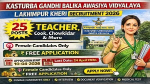 Kasturba Gandhi Balika Awasiya Vidyalaya Lakhimpur Kheri recruitment 2026 notification for 25 posts including full time teacher Sanskrit Hindi English Maths Social Science, part time teacher Computer Physical Education, Art Craft teacher, Cook Rasoiya, Peon Chaprasi, Chowkidar watchman, Helper Sahayak, only female candidates eligible, salary Rs 6755 to 25410 monthly, contract 11 months 29 days, no application fee, offline application, age 25 to 45 years, last date 24 April 2026