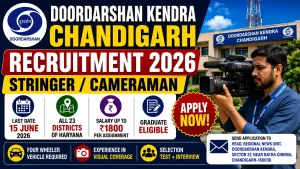 Doordarshan Kendra Chandigarh recruitment 2026 notification for stringer cameraman empanelment in all 23 Haryana districts, payment Rs 1500 to 1800 per coverage, application fee Rs 1180, offline application, last date 15 June 2026, Prasar Bharati broadcasting jobs