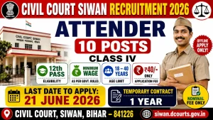 Civil Court Siwan Attender recruitment 2026 notification for 10 Class IV posts, 12th pass eligible, age 18 to 40 years, offline application, last date 21 June 2026